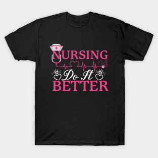 Nursing do it better T-Shirt